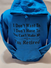 Load image into Gallery viewer, I'M RETIRED YOU CAN'T MAKE ME - HOODIE