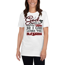Load image into Gallery viewer, GOD TEACH ME THE LESSON, SO I CAN LEARN THE BLESSING Short-Sleeve Unisex T-Shirt