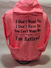 Load image into Gallery viewer, I&#39;M RETIRED YOU CAN&#39;T MAKE ME - HOODIE
