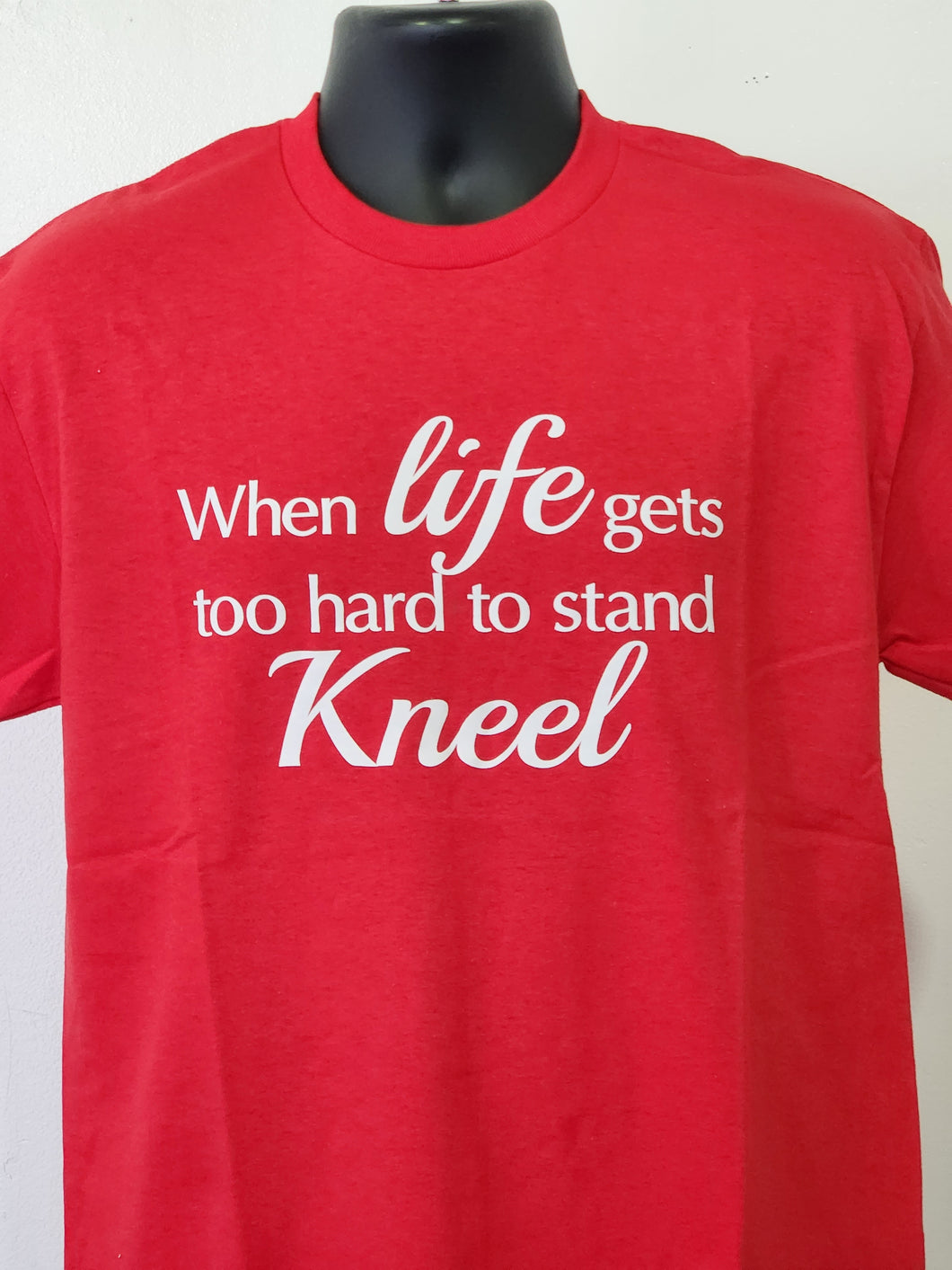 WHEN LIFE GET TOO HARD TO STAND KNEEL